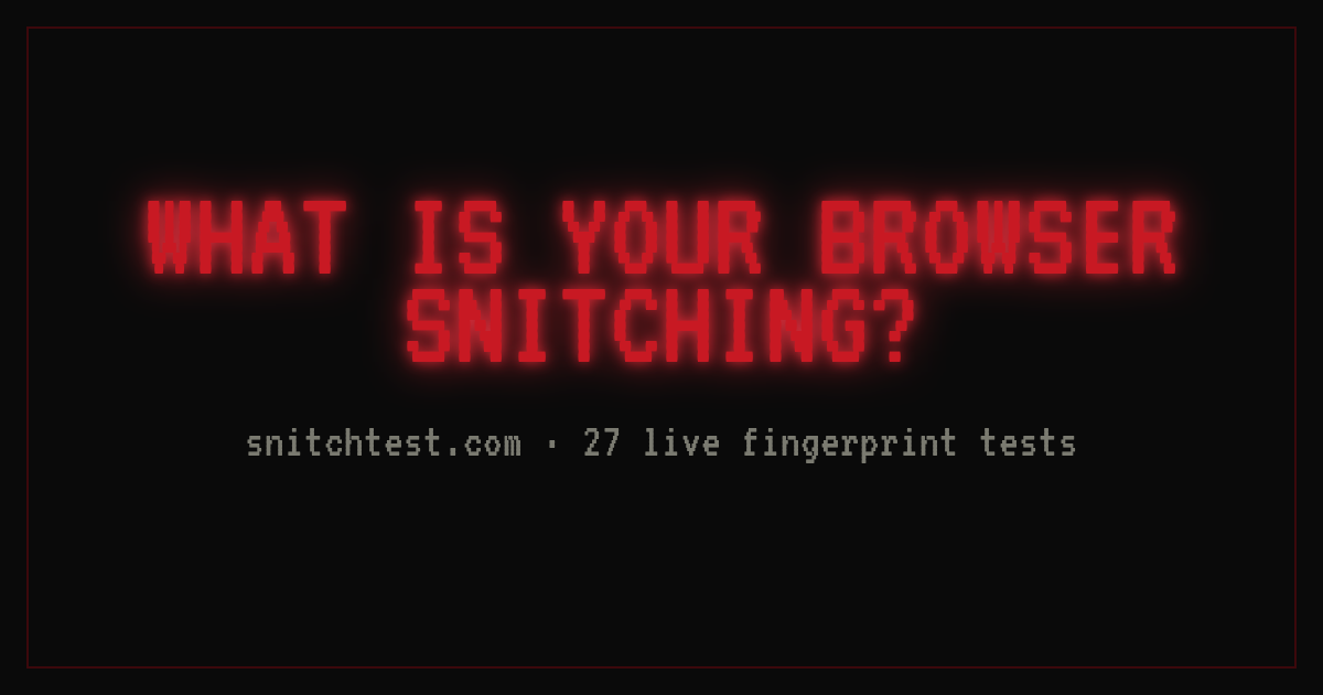 SNITCHTEST — the browser snitch audit. Click to see what your browser ...
